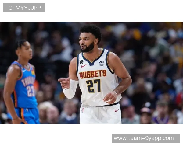 贾马尔穆雷半场表现出色9中4贡献11分2板7助攻2抢断展现全面能力